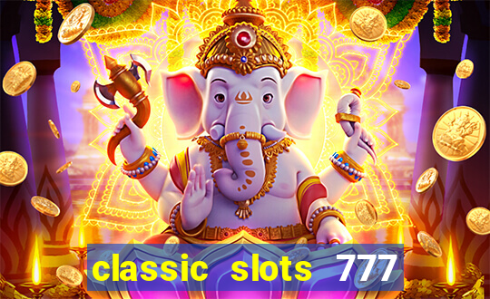 classic slots 777 paga mesmo